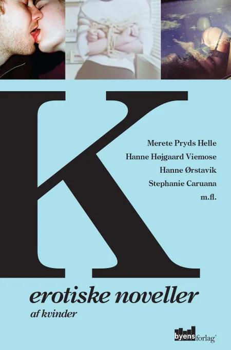 K - Erotiske noveller af kvinder af Hanne Højgaard Viemose