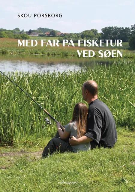 Med far på fisketur ved søen af Skou Porsborg