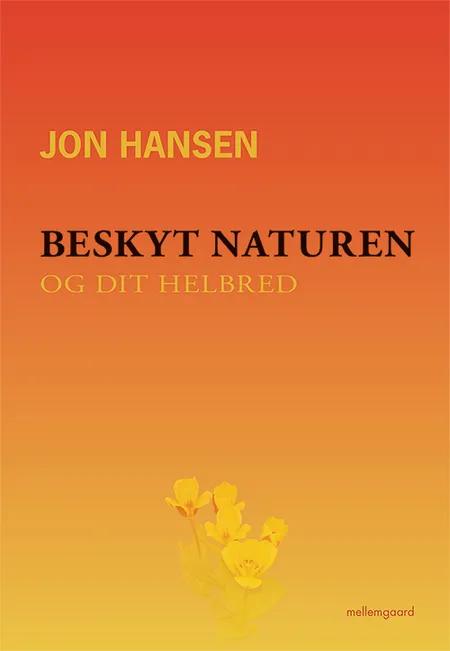 Beskyt naturen og dit helbred af Jon Hansen