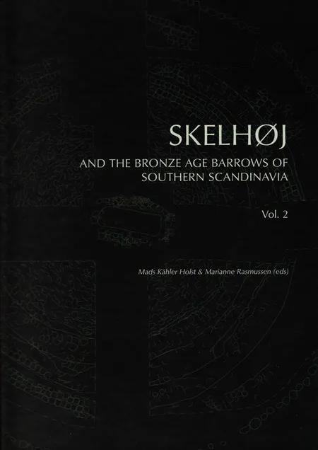 Skelhøj and the bronze age barrows of Southern Scandinavia 