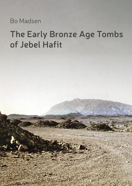 The Early Bronze Age Tombs of Jebel Hafit af Bo Madsen