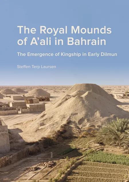 The Royal Mounds of A'ali in Bahrain af Steffen Terp Laursen
