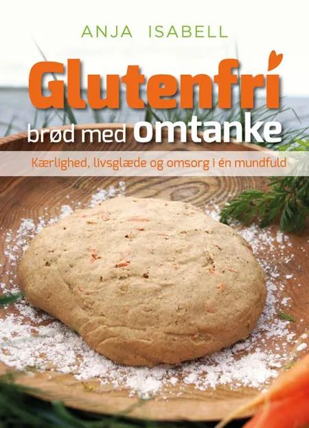 Glutenfri brød med omtanke af Anja Isabell