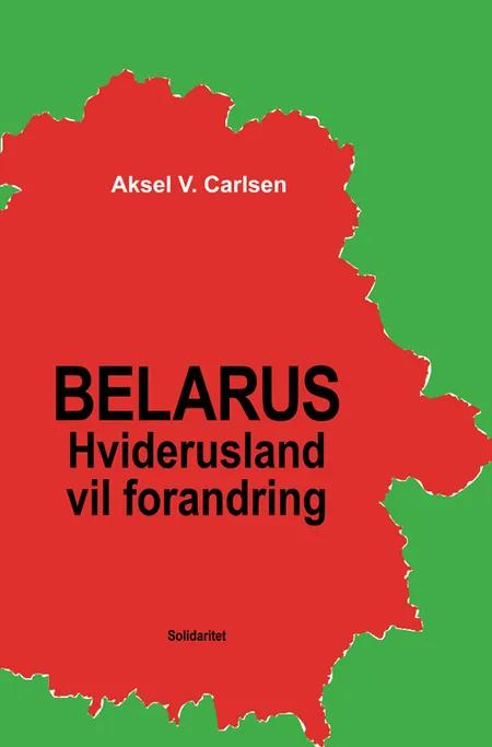 Belarus - Hviderusland vil forandring af Aksel V. Carlsen