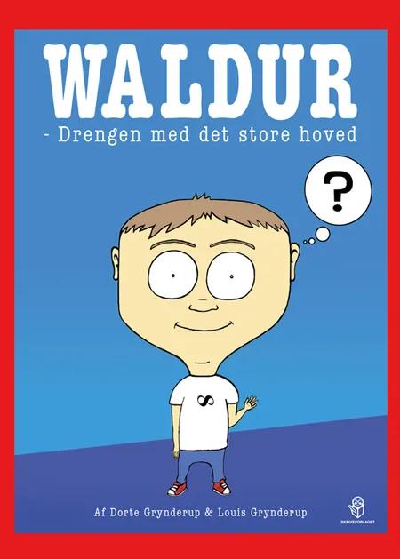 Waldur - drengen med det store hoved af Dorte Grynderup