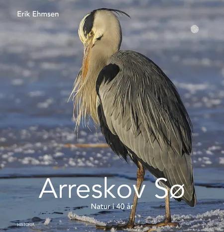 Arreskov Sø - Natur i 40 år af Erik Ehmsen