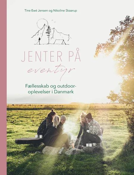 Jenter på eventyr af Tine Ewé Jensen og Nikoline Skaarup