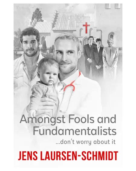 Amongst Fools and Fundamentalist af Jens Laursen-Schmidt