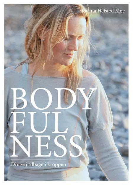 Bodyfulness - din vej tilbage i kroppen af Karina Helsted Moe