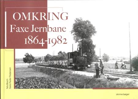 Omkring Faxe Jernbane 1864 - 1982 af Nils Bloch