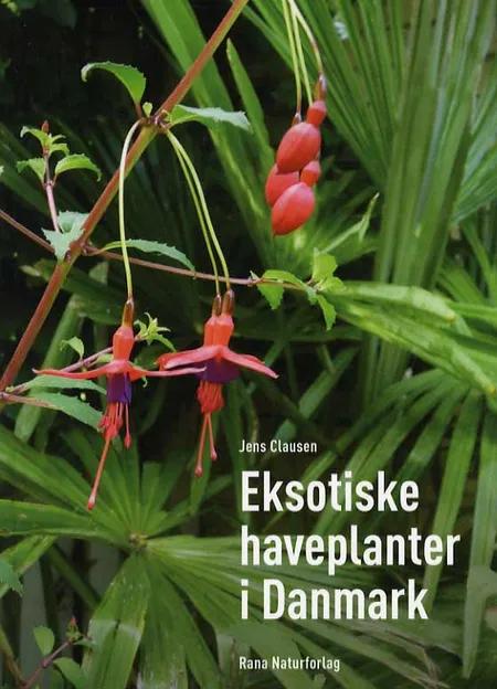 Eksotiske haveplanter i Danmark af Jens Clausen
