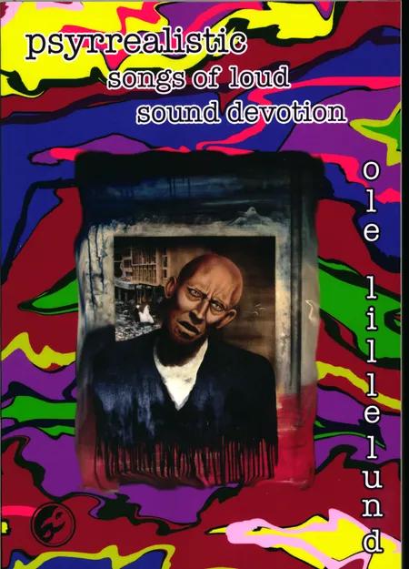 Psyrrealistic Songs of Loud Sound Devotion af Ole Lillelund