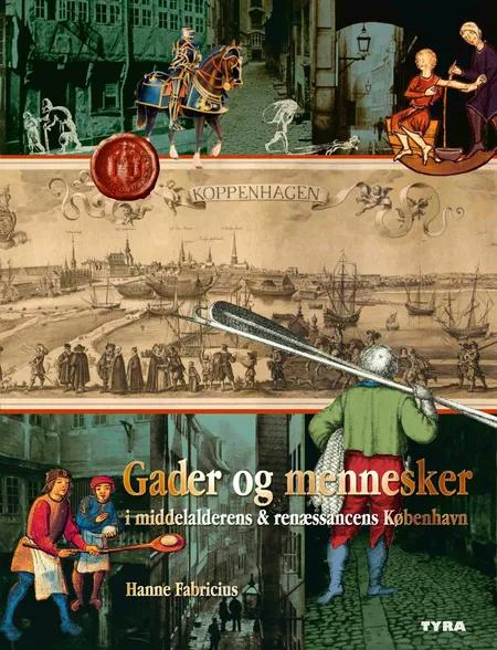 Gader og mennesker i middelalderens & renæssancens København af Hanne Fabricius