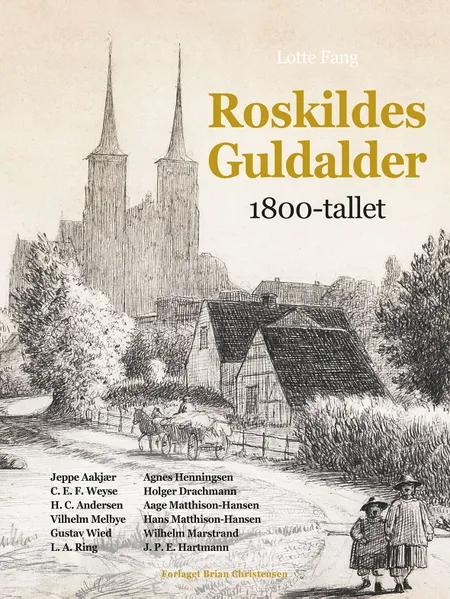 Roskildes Guldalder - 1800-tallet af Lotte Fang