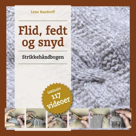 Flid, fedt og snyd - Strikkehåndbogen af Lene Randorff
