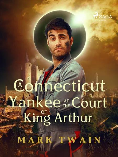 A Connecticut Yankee at the Court of King Arthur af Mark Twain