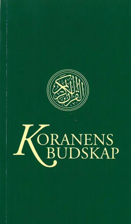Koranens budskap : med kommentarer och noter af Knut Mohammed Bernström