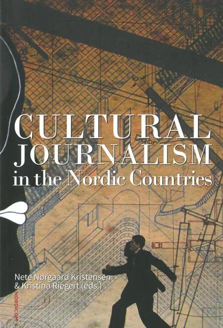 Cultural journalism in the Nordic countries af Nete Nørgaard Kristensen
