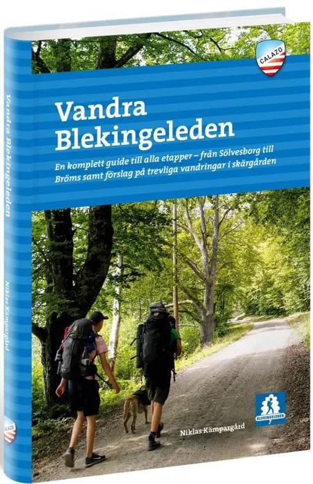 Vandra Blekingeleden : en komplett guide till alla etapper - från Sölvesborg till Bröms af Niklas Kämpagård