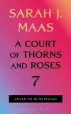 A Court of Thorns and Roses 7 af Sarah J. Maas