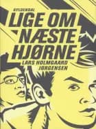 Lige om næste hjørne af Lars Holmgaard Jørgensen