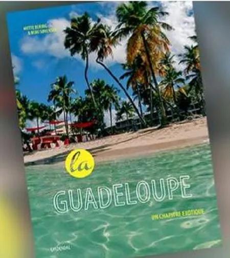 La Guadeloupe - un chapitre exotique af Mimi Sørensen
