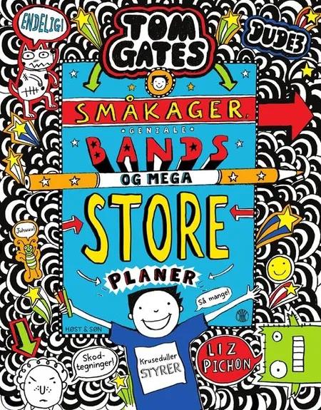 Tom Gates 14 - Småkager, geniale bands og mega store planer af Liz Pichon