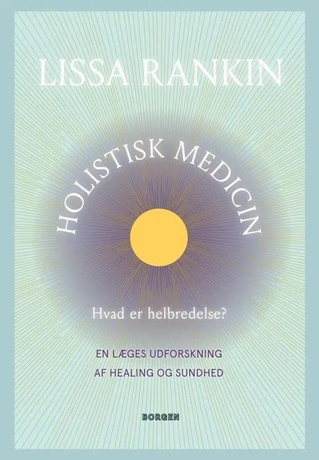 Holistisk medicin af Lissa Rankin