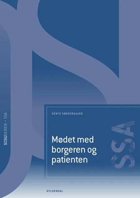 Mødet med borgeren og patienten (SSA) (uden iBog) af Bente Søndergaard