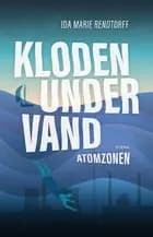 Kloden under vand 2 - Atomzonen af Ida-Marie Rendtorff