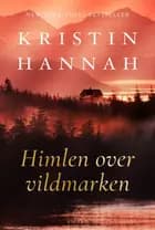Himlen over vildmarken af Kristin Hannah