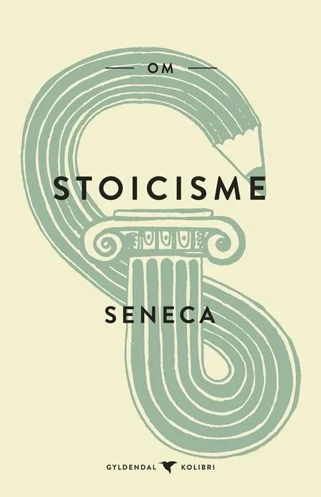 Om stoicisme af Lucius Annaeus Seneca
