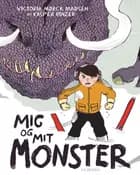 Mig og mit monster af Victoria Mørck Madsen og Kasper Binzer