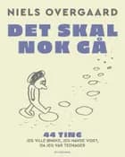 Det skal nok gå - 48 ting, jeg ville ønske, jeg havde vidst, da jeg var ung af Niels Overgaard