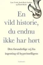En vild historie, du endnu ikke har hørt af Lars Tvede, Jacob Bock Axelsen og Daniel Käfer