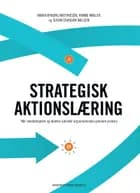 Strategisk aktionslæring af Maria Nyborg Matthiesen, Hanne Møller og Susan Starbæk