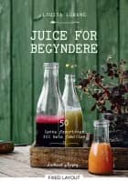 Juice for begyndere af Louisa Lorang