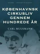 Københavnsk cirkusliv gennem hundrede år af Carl Muusmann