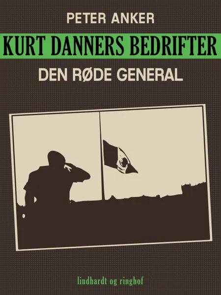 Kurt Danners bedrifter: Den røde general af Peter Anker