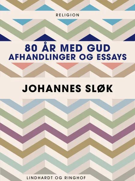 80 år med Gud. Afhandlinger og essays af Johannes Sløk