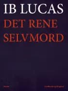 Det rene selvmord af Ib Lucas