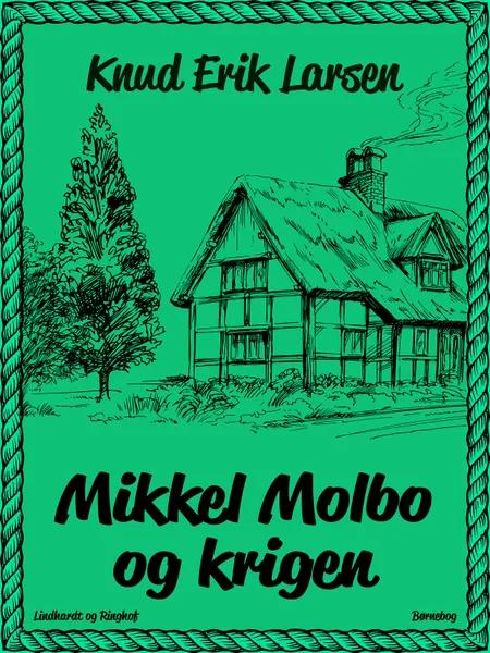 Mikkel Molbo og krigen af Knud Erik Larsen
