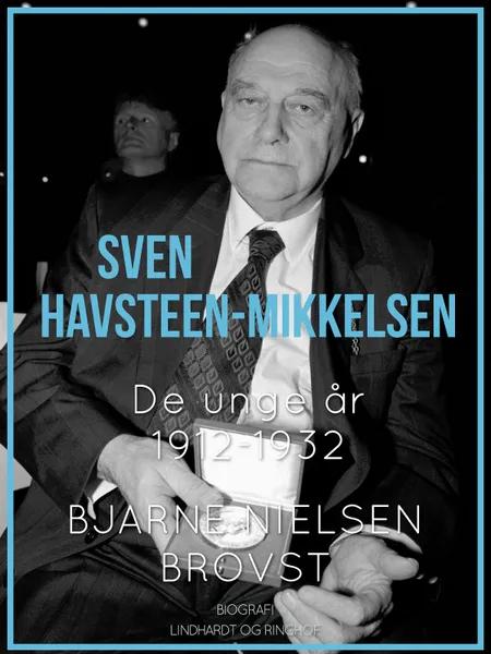 Sven Havsteen-Mikkelsen. De unge år, 1912-1932 af Bjarne Nielsen Brovst