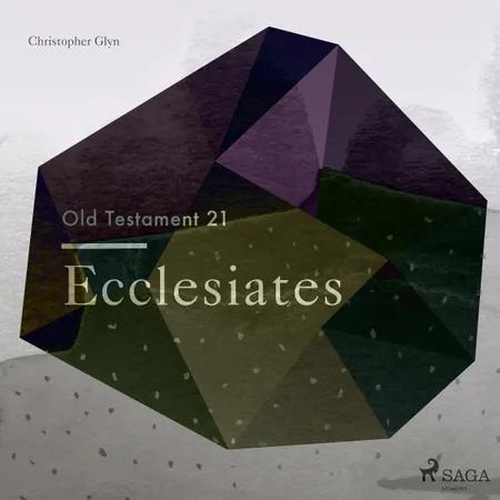 The Old Testament 21 - Ecclesiates af Christopher Glyn