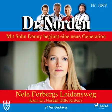 Dr. Norden 1069: Nele Forbergs Leidensweg. Kann Dr. Norden Hilfe leisten? af Patricia Vandenberg