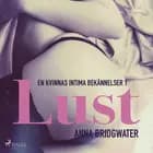 Lust - en kvinnas intima bekännelser 1 af Anna Bridgwater