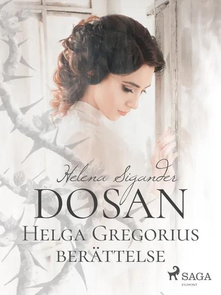 Dosan: Helga Gregorius berättelse af Helena Sigander