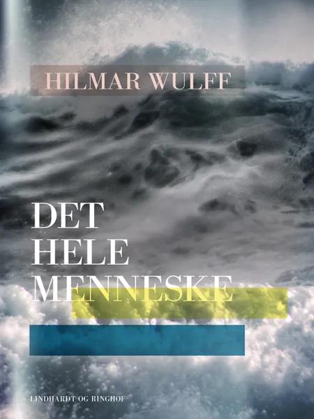 Det hele menneske af Hilmar Wulff