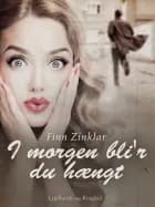 I morgen bli'r du hængt af Finn Zinklar