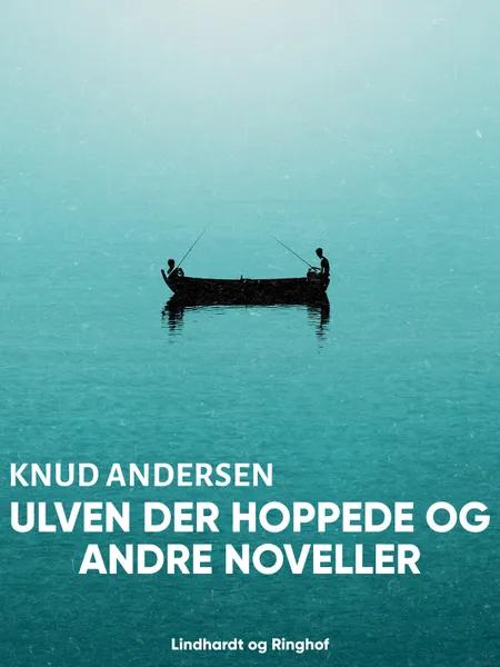 Ulven der hoppede og andre noveller af Knud Andersen